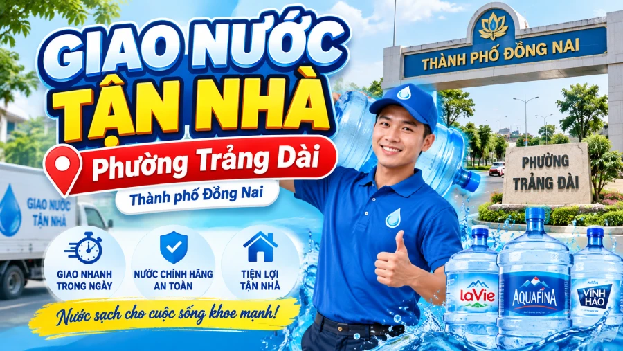Giao Nước Tận Nhà Phường Trảng Dài, Đổi Nước Tận Nơi Gần Bạn